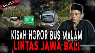 KISAH MISTIS KERNET BUS MALAM LINTAS JAWA DAN BALIKAMI LINTAS ALAS GUMITIR DAN ALAS BLORA NGERI [upl. by Riccio]