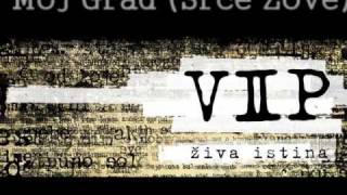 VIP  Moj Grad Srce Zove  ZIVA ISTINA [upl. by Itin]