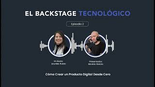 El Backstage Tecnológico Podcast  Cómo Crear un Producto Digital Desde Cero [upl. by Devitt768]