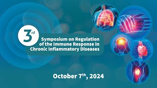 3rd Symposium on Regulation of the Immune Response in Chronic Inflammatory Diseases  October 7th [upl. by Steep949]