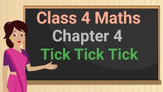 Class 4 Maths Chapter 4 Tick Tick Tick full chapter cbse ncert [upl. by Jews]