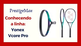 Conhecendo a Linha Yonex VCore Pro [upl. by Sivrup]