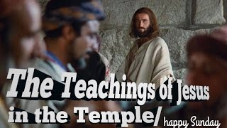 The Teachings of Jesus in the Temple [upl. by Seniag]