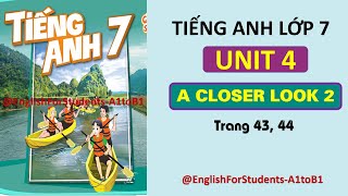 TIẾNG ANH Lớp 7  UNIT 4  ACLOSER LOOK 2  Trang 43  EnglishForStudentsA1toB1 [upl. by Erialcyram]