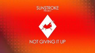 Sunstroke Project  Not Giving It Up Radio edit Audio [upl. by Niarfe]