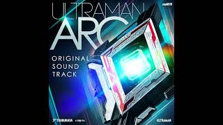 Ultraman Arc Original Soundtrack  12 Shinjou Ketsui 1 [upl. by Chemosh668]