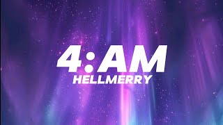 HELLMERRY  4AM Lyrics [upl. by Desmund]