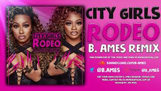 Rodeo B Ames Remix  City Girls [upl. by Zoeller228]