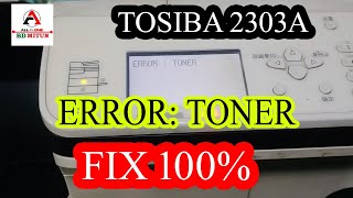 Toshiba Estudio 2303a Toner Error 100 fix Solution Photocopier [upl. by Barbarese]