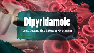 Dipyridamole  Uses Dosage Side Effects amp Mechanism  Persantine [upl. by Dearden]