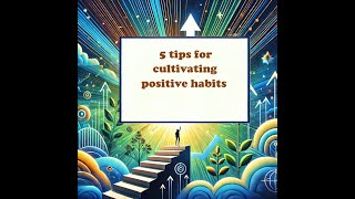 5 tips for cultivating positive habits [upl. by Demahum]