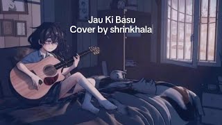 Jau Ki BasuSabin Rai Cover by shrinkhala [upl. by Ahsemed]