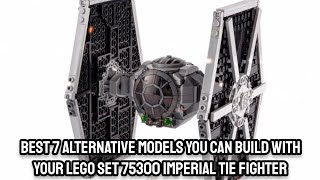 Best 7 Alternate Builds for LEGO Set 75300 Imperial TIE Fighter [upl. by Annaehs]