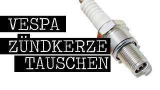 Vespa Zündkerze Wechseln  Tauschen Ein Film für Schrauber Beginner [upl. by Layne]