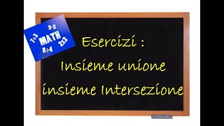 Esercizi Insieme unione e Insieme intersezione [upl. by Danyelle]