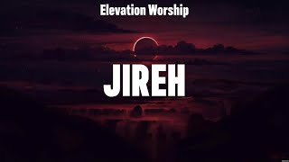 Elevation Worship  Jireh Lyrics Chris Tomlin for KING amp COUNTRY Elevation Worship [upl. by Bechler]