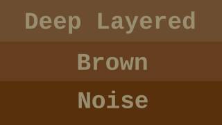 Deep Layered Brown Noise  6 Hours [upl. by Phillane]