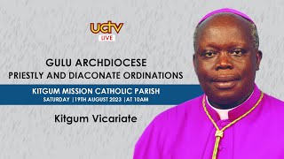 Gulu Archdiocese Priestly and Diaconate Ordinations 2023  Kitgum Mission Parish  19th Aug 2023 [upl. by Akeryt]