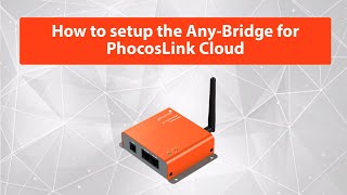 How To Setup The Any Bridge For PhocosLink Cloud [upl. by Eelibuj16]