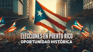 ELECCIONES EN PUERTO RICO OPORTUNIDAD HISTÓRICA [upl. by Clifton]