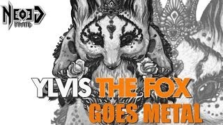 Ylvis  The Fox GOES METAL [upl. by Swec289]