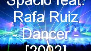 Spacio feat Rafa Ruiz  Dancer [upl. by Oker]