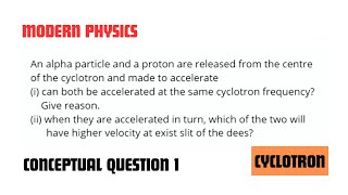 Cyclotron Accelerator  Conceptual Question 1  Modern Physics [upl. by Avika]