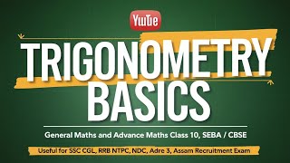 Trigonometry  Maths class 10  Advance maths class 10 SEBA  SSC CGL ADRE GRADE 3RRB NTPC [upl. by Trilbi]