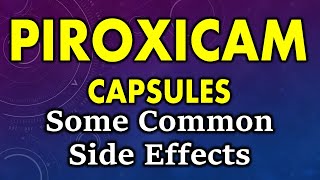 Piroxicam side effects  common side effects of piroxicam  side effects of piroxicam capsules [upl. by Anitsuj665]