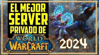 El Mejor Server Privado de World Of Warcraft Del 2024 [upl. by Camellia705]