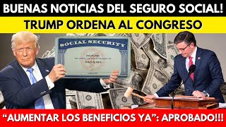 BUENAS NOTICIAS DEL SEGURO SOCIAL TRUMP ORDENA AL CONGRESO quotAUMENTAR LOS CHEQUES YAquot APROBADO [upl. by Fiedler]