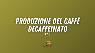 Come si fa il caffè decaffeinato  CAFFÈ ERNANI [upl. by Epuladaugairam546]