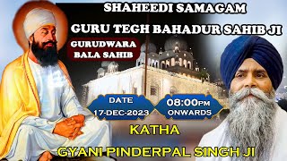 Giani Pinderpal Singh Ji  Shaheedi Katha Gurdwara Bala Sahib Delhi LIVE [upl. by Ilehs]