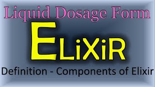 Elixir  Components of elixir  Types  Liquid dosage form  Elixir part 1  Pharmaceutics [upl. by Artair]