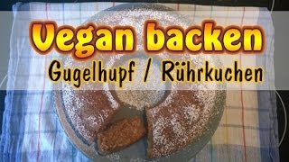 Rezept Veganer Gugelhupf  Veganen Rührkuchen selber machen  Vegan backen [upl. by Hawger262]