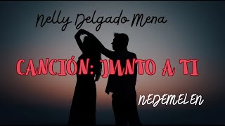 CANCIÓN JUNTO A TI de Nelly Delgado Mena [upl. by Jacobah]