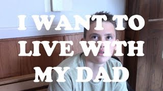 I WANT TO LIVE WITH MY DAD [upl. by Zanlog]