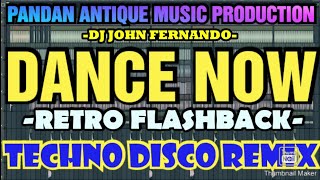 DANCE NOW  DISCO REMIX  RETRO FLASHBACK  DJ JOHN FERNANDO PANDAN ANTIQUE MUSIC PRODUCTION [upl. by Ylrak120]