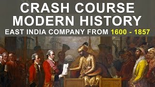 Crash Course Modern History  British East India Company from 1600  1857 [upl. by Pazia]