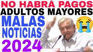 🚨NO HABRÁ PAGOS EN 2024💥 PENSIÓN ADULTOS MAYORES BIENESTAR ☝️ [upl. by Niak]