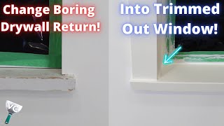 How to UPGRADE your WINDOW RETURNS from DRYWALL to CASING [upl. by Farlie986]