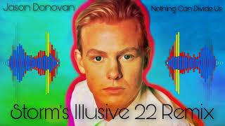 Jason Donovan  Nothing Can Divide Us  Storms Illusive 22 Remix [upl. by Anorahs209]