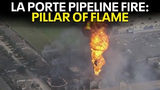 La Porte pipeline fire Firsthand account of massive fire [upl. by Zysk]