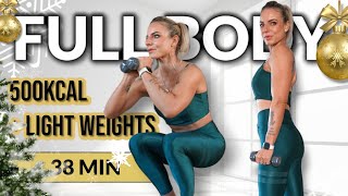 38 MIN 500 KCAL KILLER 🎄 FULL BODY LIGHT WEIGHTS WORKOUT SWEATY💧 [upl. by Shir]