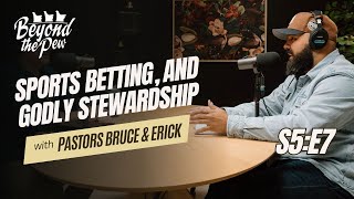 Beyond the Pew  Season 5 Episode 7 Sports Betting amp Godly Stewardship with Pastors Bruce amp Erick [upl. by Mizuki]