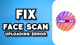 How To Fix 2K Face Scan Uploading Error NBA 2K24 2023 Guide [upl. by Adnilev]