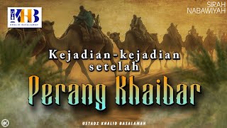 Sirah Nabawiyah 18  Kejadian Kejadian Setelah Perang Khaibar  Khalid Basalamah [upl. by Severson]