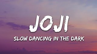 Joji  SLOW DANCING IN THE DARK Lyrics [upl. by Lahpos]