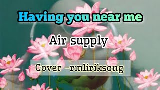 Having you near me  Air Supply  RMcover [upl. by Aivon]