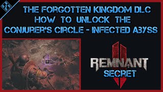 Remnant 2 DLC Forgotten Kingdom  Conjurers Circle  Infected Abyss Easy Guide [upl. by Nnoryt]